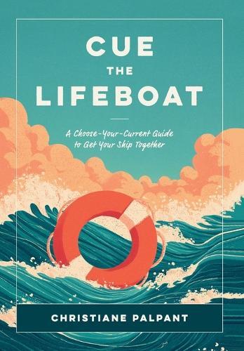 Cue the Lifeboat: A Choose-Your-Current Guide to Get Your Ship Together