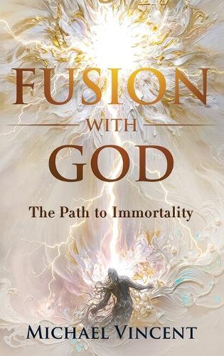 Fusion with God: The Path to Immortality