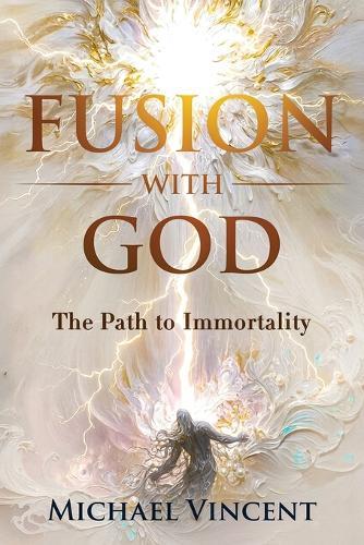Fusion with God: The Path to Immortality