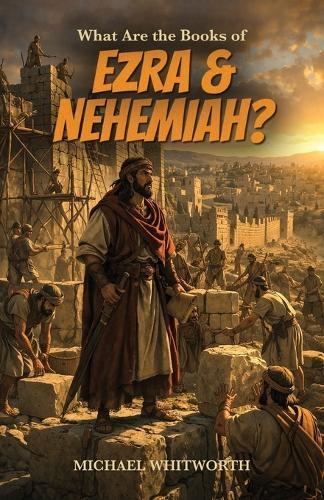 What Are the Books of Ezra & Nehemiah?