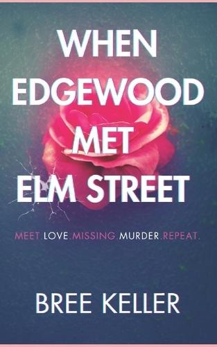 When Edgewood Met Elm Street: Meet.Love.Missing.Murder.Repeat.