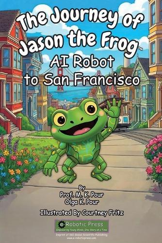 The Journey of Jason the Frog(TM) AI Robot to San Francisco