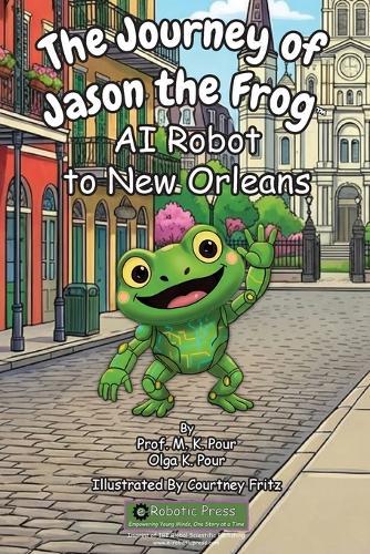 The Journey of Jason the Frog(TM) AI Robot to New Orleans