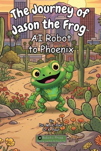 The Journey of Jason the Frog(TM) AI Robot to Phoenix