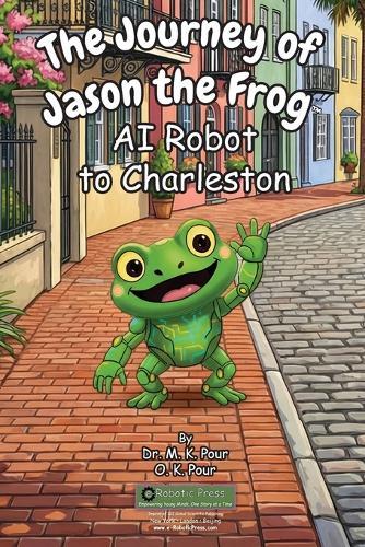 The Journey of Jason the Frog(TM) AI Robot to Charleston