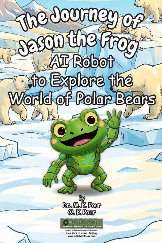The Journey of Jason the Frog(TM) AI Robot to Explore the World of Polar Bears