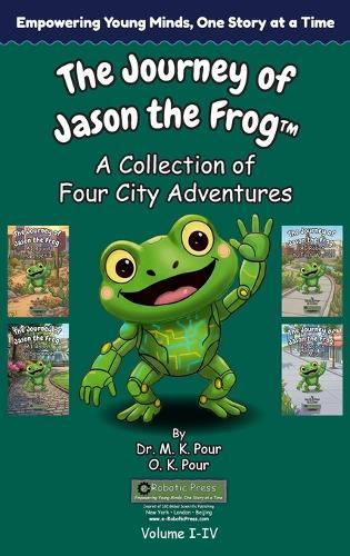 The Journey of Jason the Frog(TM): A Collection of Four City Adventures (Volume I-IV)