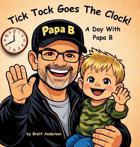 Tick Tock Goes The Clock! A Day With Papa B