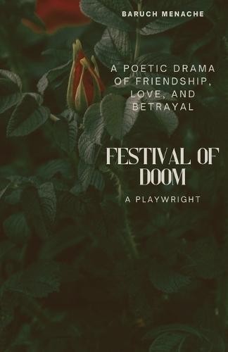 Festival of Doom: A Poetic Drama of Friendship, Love, and Betrayal