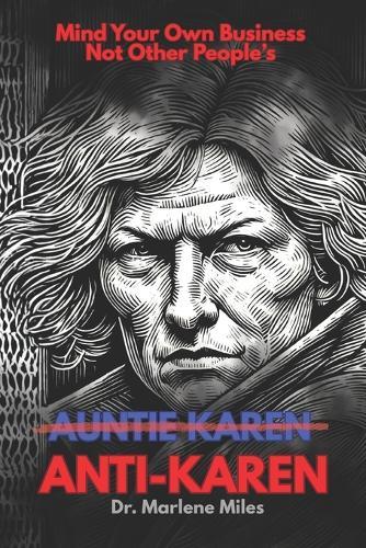 Anti-Karen: How to Mind Your Business Without Minding Other People's