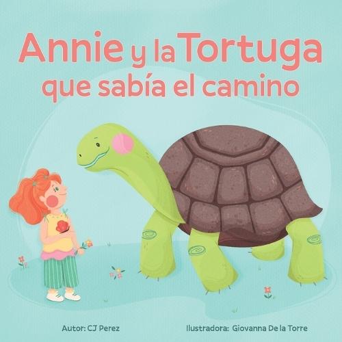 Annie y la Tortuga que sabía el camino: Un cuento sobre la calma, la paciencia y las pequeñas alegrías.