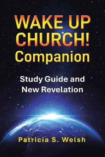 Wake up Church! Companion: Study Guide and New Revelation