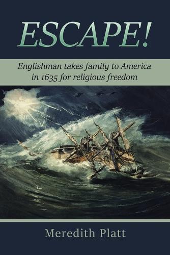 Escape!: Englishman takes family to America in 1635 for religious freedom