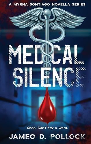 Medical Silence: The Myrna Santiago Novella Series