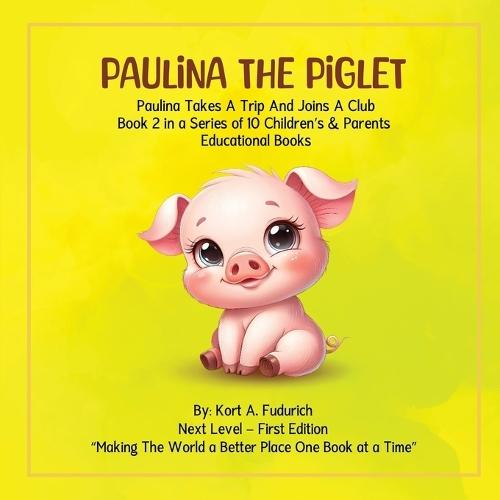 Paulina The Piglet: Paulina Takes A Trip And Joins A Club: Book 2