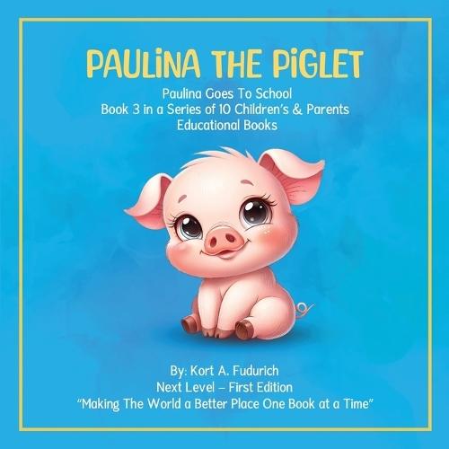 Paulina The Piglet: Paulina Goes To School: Book 3