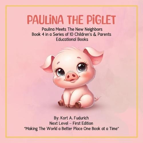 Paulina The Piglet: Paulina Meets The New Neighbors: Book 4