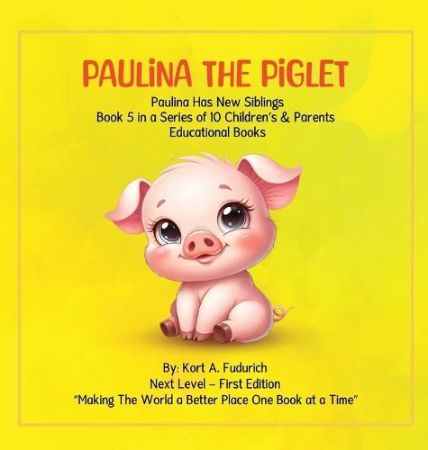 Paulina The Piglet: Paulina Has New Siblings: Book 5
