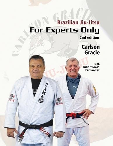 Brazilian Jiu-Jitsu, For Experts Only: Carlson Gracie with Julio ""Foca"" Fernandez