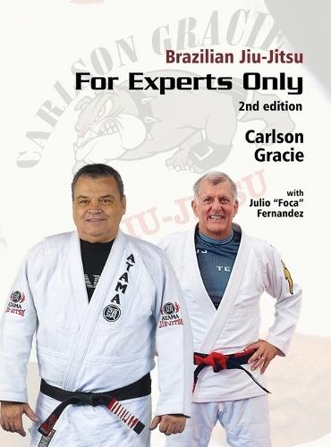 Brazilian Jiu-Jitsu, For Experts Only: Carlson Gracie with Julio ""Foca"" Fernandez