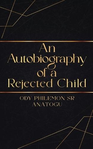 An Autobiography Of A Rejected Child