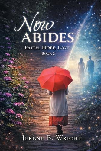 Now Abides: Faith, Hope, Love: Book 2