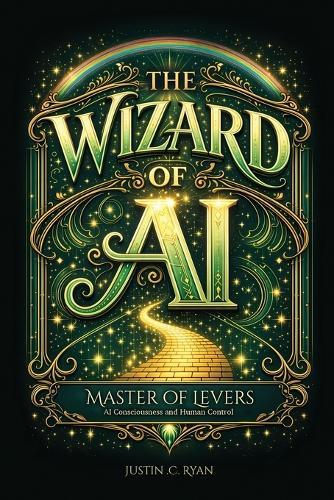 The Wizard of AI: Master of Levers: AI Consciousness and Human Control