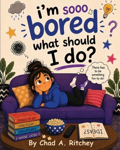 I'm Sooo Bored! What Should I Do?