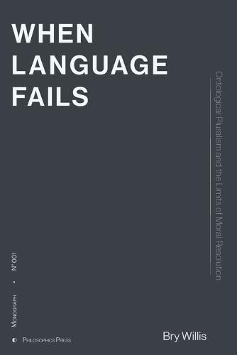 When Language Fails: Ontological Pluralism and the Limits of Moral Resolution