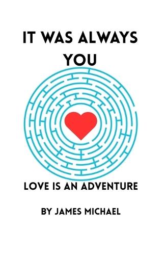 It Was Always You: Love is an Adventure