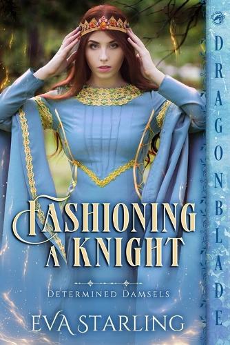 Fashioning a Knight: A Medieval Historical Romance