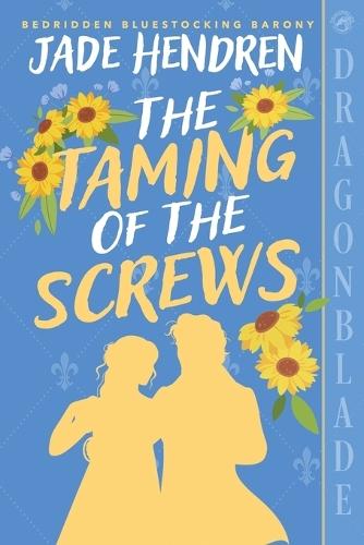The Taming of the Screws: A Regency Historical Romance
