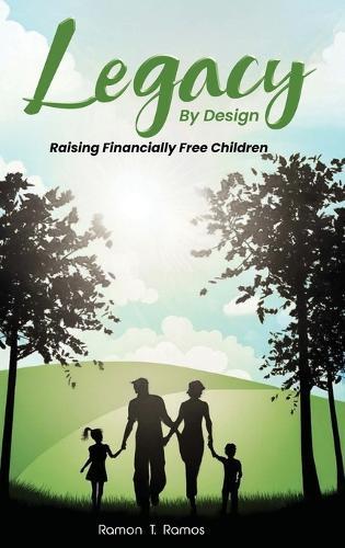 Legacy By Design: Raising Financially Free Children Through Participating Dividend-Paying Whole Life Strategies