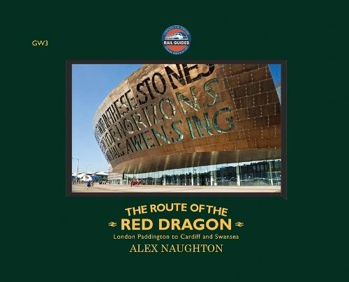 The Route of the Red Dragon: London Paddington to Cardiff and Swansea