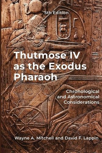 Thutmose IV as the Exodus Pharaoh: Chronological and Astronomical Considerations
