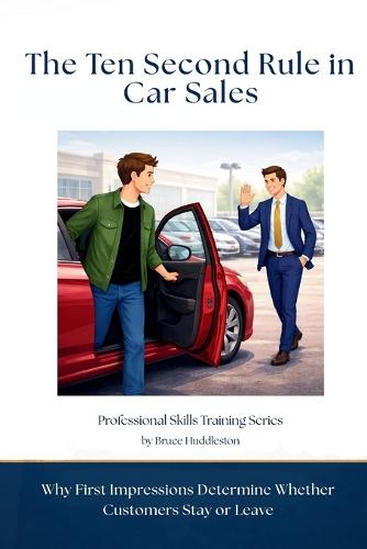 The Ten Second Rule in Car Sales: Why First Impressions Determine Whether Customers Stay or Leave