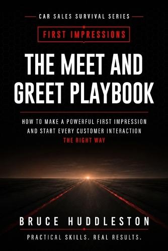 The Meet and Greet Playbook: How to Make Powerful First Impressions with Customers, Clients, and Guests