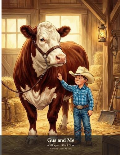 Gus and Me: A 5 Daughters Ranch Story