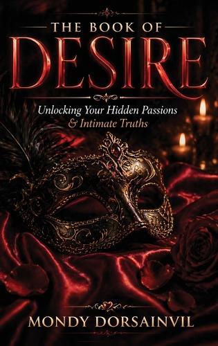 The Book of Desire: Unlocking Your Hidden Passions & Intimate Truths