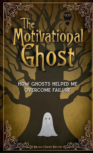 The Motivational Ghost: How Ghosts Helped Me Overcome Failure