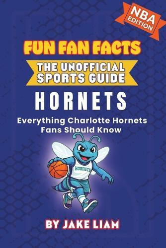 Charlotte Hornets Basketball Book for Kids: Everything Charlotte Hornets Fans Should Know