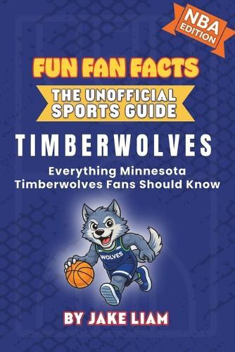 Minnesota Timberwolves Basketball Book for Kids: Everything Minnesota Timberwolves Fans Should Know