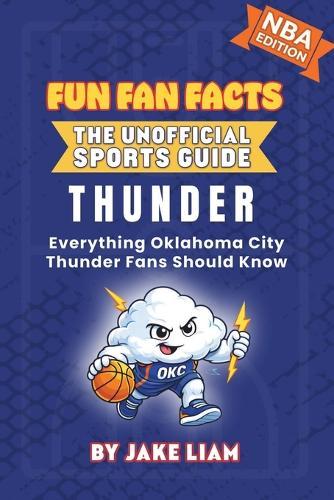 Oklahoma City Thunder Basketball Book for Kids: Everything Oklahoma City Thunder Fans Should Know