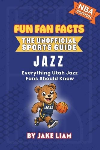 Utah Jazz Basketball Book for Kids: Everything Utah Jazz Fans Should Know