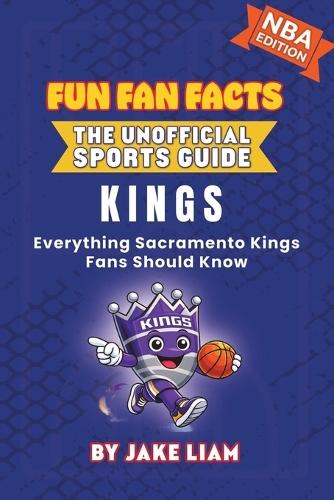 Sacramento Kings Basketball Book for Kids: Everything Sacramento Kings Fans Should Know