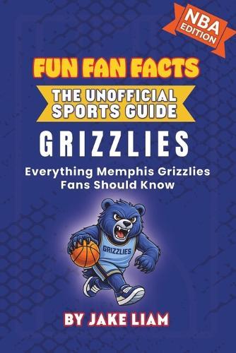 Memphis Grizzlies Basketball Book for Kids: Everything Memphis Grizzlies Fans Should Know