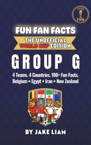World Cup 2026 Group G Soccer Book for Kids: The Complete Group G Collection: Belgium, Egypt, New Zealand and Iran World Cup 2026
