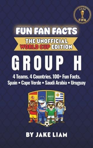 World Cup 2026 Group H Soccer Book for Kids: The Complete Group H Collection: Spain, Uruguay, Saudi Arabia and Cape Verde World Cup 2026