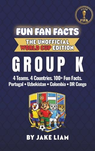 World Cup 2026 Group K Soccer Book for Kids: The Complete Group K Collection: Portugal, Colombia, Uzbekistan and DR Congo World Cup 2026