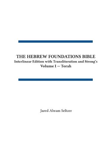The Hebrew Foundations Bible: Interlinear Edition with Transliteration and Strong's